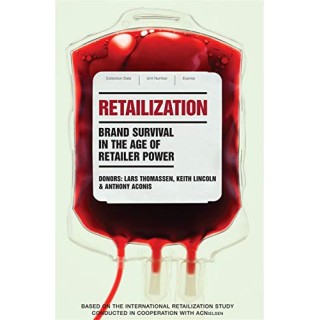 Retailization: Brand Survival in the Age of Retailer Power